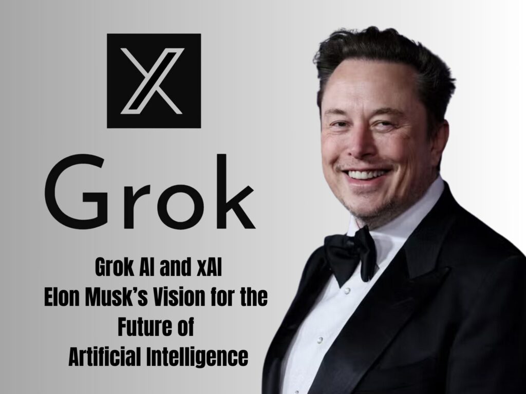 Grok AI and xAI | Elon Musk’s Vision for the Future of Artificial Intelligence